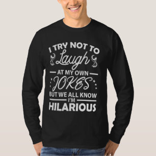 Camiseta Eu Tento Não Rir Nas Minhas Próprias Piadas Hilari