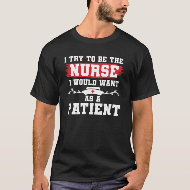Camiseta Eu Tento Ser A Enfermeira Que Eu Gostaria Como Pac (Frente)