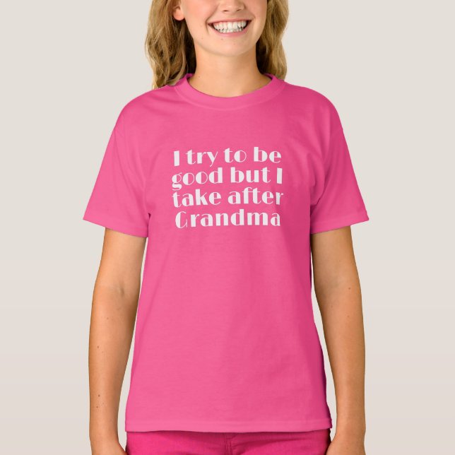 Camiseta Eu Tento ser Boa mas Eu Pego Depois da Vovó (Frente)