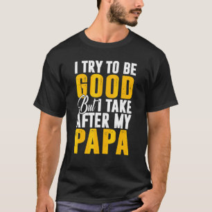 Camiseta Eu Tento Ser Bom Levar Depois Do Meu Pai Filho Rap