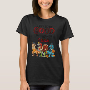 Camiseta Eu Tento Ser Bom Mas Eu Levo Depois Do Meu Dinossa