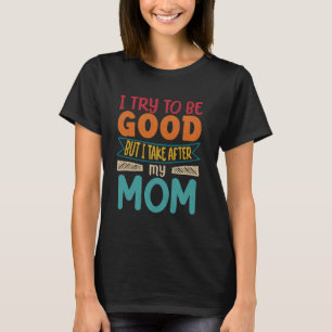 Camiseta eu tento ser bom, mas eu tomo conta da minha mãe d