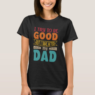 Camiseta eu tento ser bom, mas eu tomo depois do meu pai en