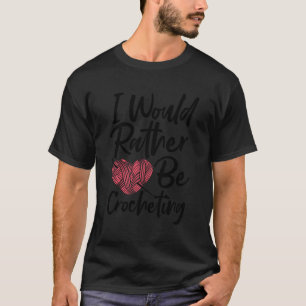 Camiseta Eu Teria Preferencialmente De Crocheting Crochet S