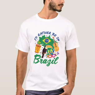 Camiseta Eu teria Preferencialmente no Brasil Viagem Souven