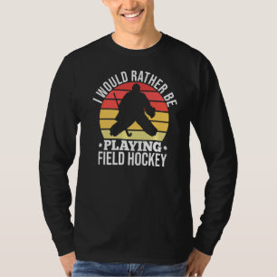 Camiseta Eu Teria Preferencialmentes De Jogar Hockey Field