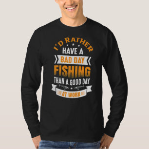 Camiseta Eu teria Preferencialmentes de um dia ruim pescand