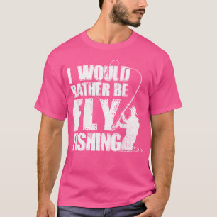 Camiseta Eu Teria Preferencialmentes De Voar Pescando Pesca