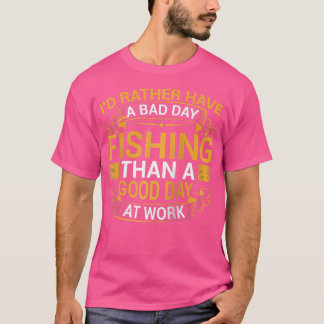 Camiseta Eu Teria Uma Preferencialmente Má Pescaria Que Um 