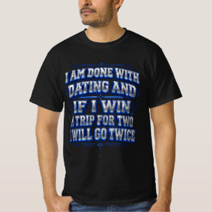CAMISETA EU TERMINO COM O NAMORO E SE EU GANHAR UMA VIAGEM