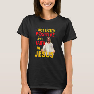 Camiseta Eu Testei Positivo Para A Fé Em Jesus Deus