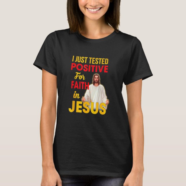Camiseta Eu Testei Positivo Para A Fé Em Jesus Deus (Frente)