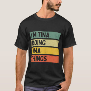 Camiseta Eu Tina Fazendo Coisas Da Tina Engraçadas Citação