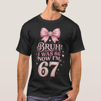 Camiseta Eu Tinha 66 Agora Tenho 67 Engraçado 67 Anos Pai S