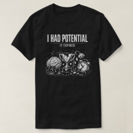 Camiseta Eu Tinha Potencial Ele Expirou Engraçado Esgotamen