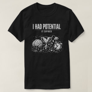 Camiseta Eu Tinha Potencial Ele Expirou Engraçado Esgotamen