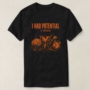 Camiseta Eu Tinha Potencial Ele Expirou Engraçado Esgotamen