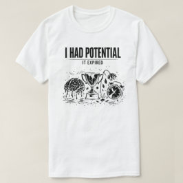 Camiseta Eu Tinha Potencial Ele Expirou Engraçado Esgotamen
