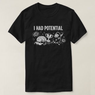 Camiseta Eu Tinha Potencial Humor Negro Derretendo o Cérebr