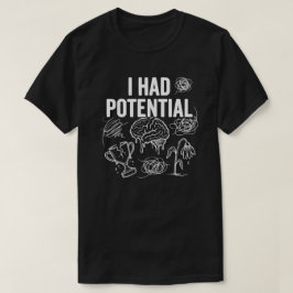 Camiseta Eu Tinha Potencial Humor Negro Engraçado
