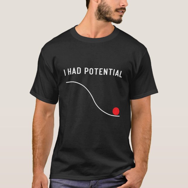 Camiseta Eu Tinha Potencial Para Mulheres Homens Engraçadas (Frente)