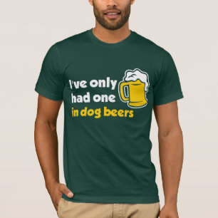 Camiseta Eu tive somente um em cervejas do cão