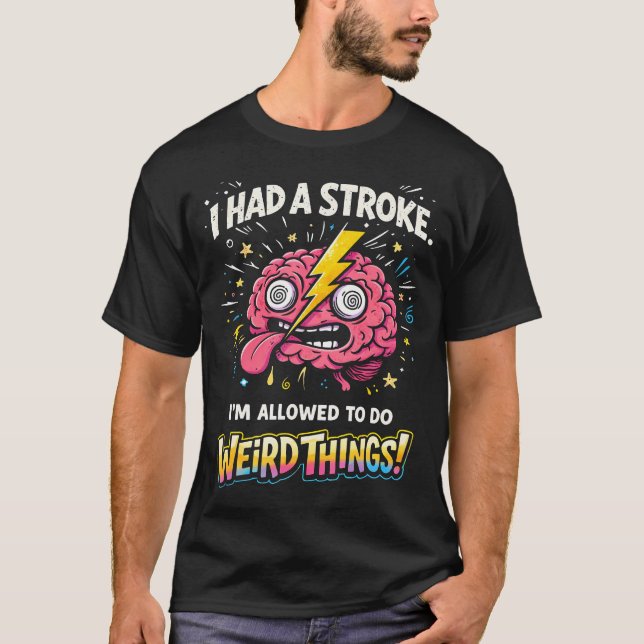 Camiseta Eu Tive Um Derrame Sou Permitido Fazer Coisas Estr (Frente)