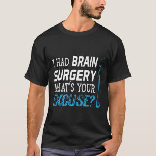Camiseta Eu tive uma cirurgia cerebral O que é o seu presen