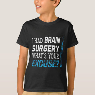 Camiseta Eu tive uma cirurgia cerebral O que é o seu presen