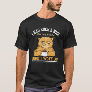Camiseta Eu Tive Uma Manhã Tão Boa Gato Bravo Mau Comportam