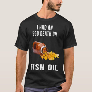 Camiseta Eu Tive Uma Morte do Ego com Óleo de Peixe