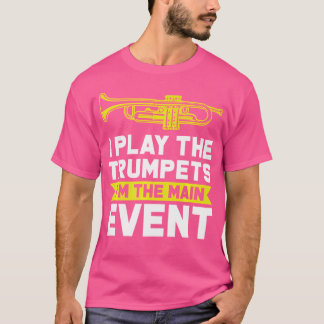 Camiseta Eu Toco As Trompetes Eu Sou O Principal Evento De 