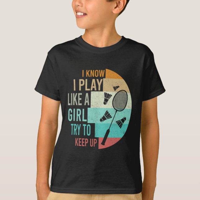 Camiseta Eu Toco Badminton Como Uma Garota Tentando Continu (Frente)