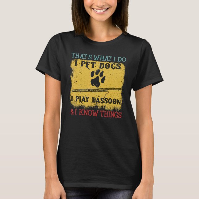 Camiseta Eu Toco Bassoon E Eu Sei Coisas Jogador De Bassoon (Frente)