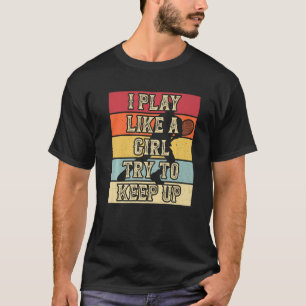 Camiseta Eu Toco Como Uma Garota Tentando Continuar Com A V