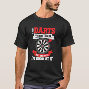 Camiseta Eu Toco Dardos Porque Eu Gosto Não Porque Eu Sou