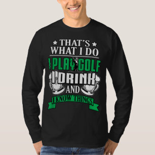 Camiseta Eu Toco Golfe Eu Bebo E Sei Coisas Engraçadas Golf