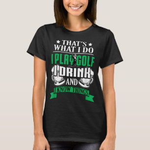 Camiseta Eu Toco Golfe Eu Bebo E Sei Coisas Engraçadas Golf