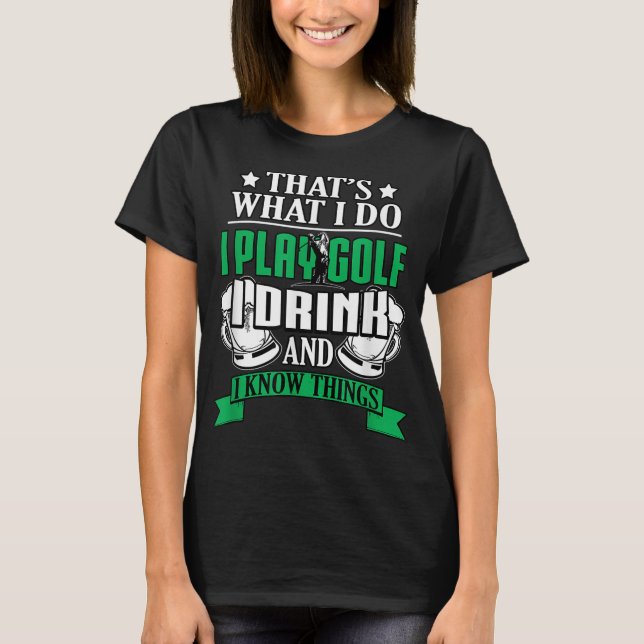 Camiseta Eu Toco Golfe Eu Bebo E Sei Coisas Engraçadas Golf (Frente)