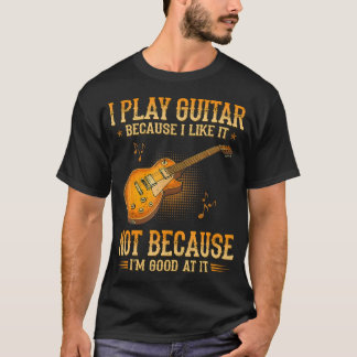 Camiseta Eu toco guitarra porque eu gosto e não porque eu s