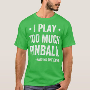 Camiseta Eu toco muito Arcad de Jogador de Pinball Engraçad