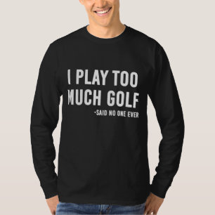 Camiseta Eu Toco Muito Golfe Disse Ninguém