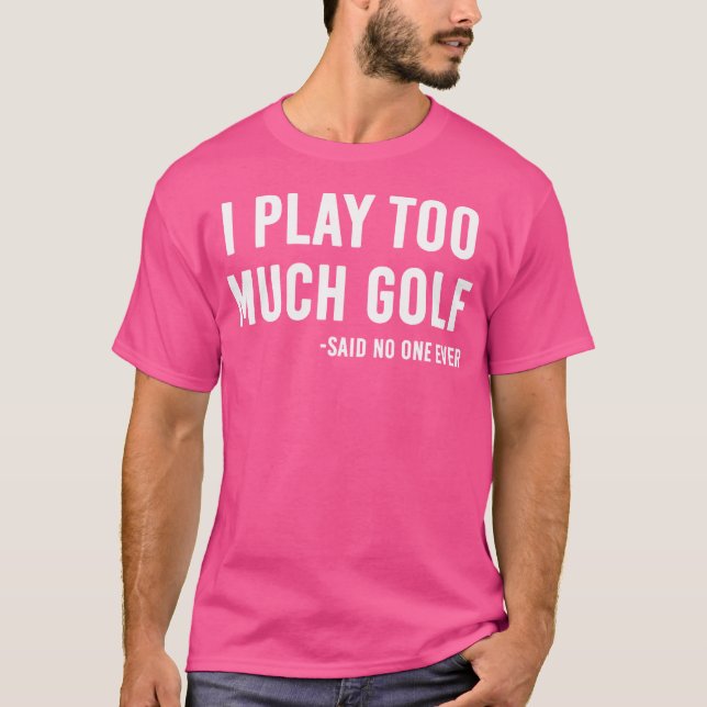 Camiseta Eu Toco Muito Golfe Disse Ninguém (Frente)