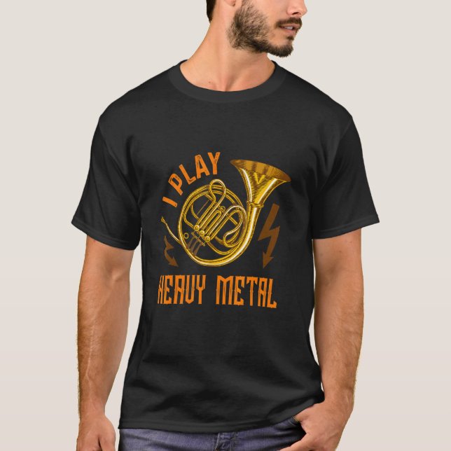 Camiseta Eu Toco O Instrumento De Metal Pesado Corno Francê (Frente)