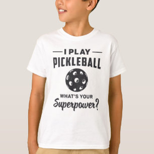 Camiseta Eu toco Pickleball O que é o seu Super Poder Ball