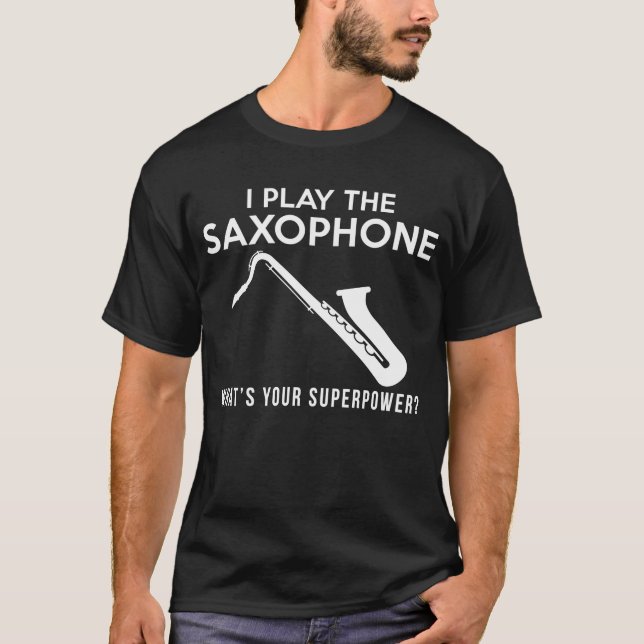 Camiseta Eu toco saxofone, qual é o teu tee de superpoder? (Frente)