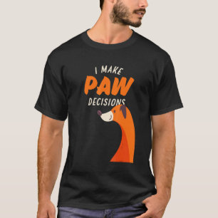 Camiseta Eu Tomo Decisões De Pata Cão 4