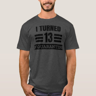 Camiseta Eu Tornei 13 Em Quarentena