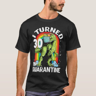 Camiseta Eu Tornei 30 Em Quarantine Rex Dinossaur 30 Birthd