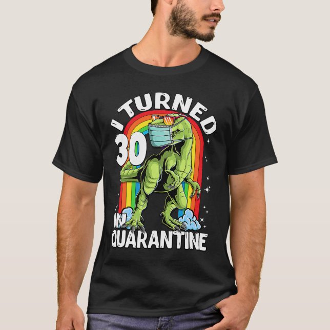 Camiseta Eu Tornei 30 Em Quarantine Rex Dinossaur 30 Birthd (Frente)